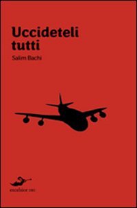 Uccideteli tutti. 11 settembre. Quarantotto ore prima dell'attentato nella mente di un terrorista