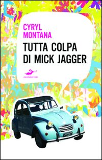 Tutta colpa di Mick Jagger