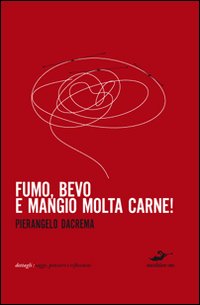 Fumo, bevo e mangio molta carne