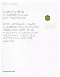 Impresa & Stato. Rivista della Camera di Commercio di Milano. Primavera 2010. Vol. 88