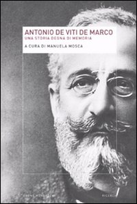 Antonio De Viti De Marco. Una storia degna di memoria