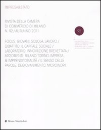 Impresa & Stato. Rivista della Camera di Commercio di Milano. Autunno 2011. Vol. 92