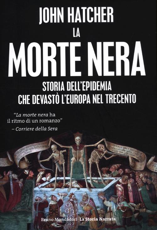 La morte nera. Storia dell'epidemia che devastò l'Europa nel Trecento