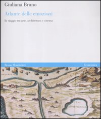 Atlante delle emozioni. In viaggio tra arte, architettura e cinema