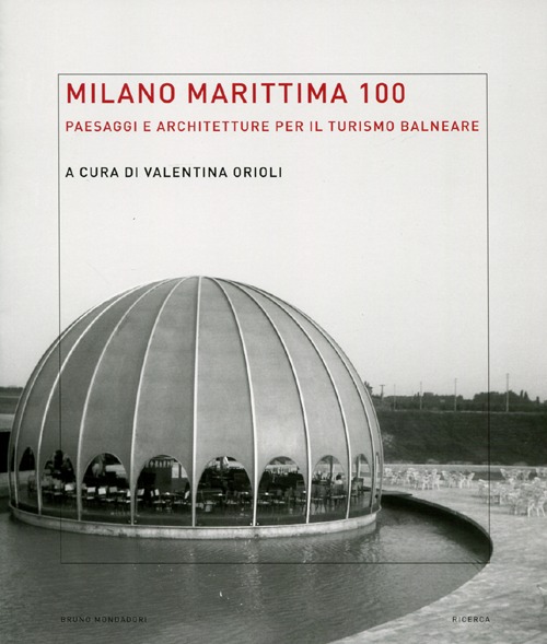 Milano Marittima 100. Paesaggi e architetture per il turismo balneare