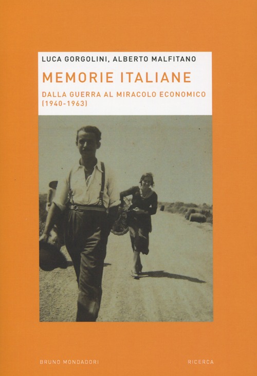 Memorie italiane. Dalla guerra al miracolo economico (1940-1963)