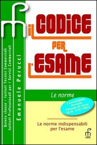 Il codice per l'esame. Per il triennio degli Ist. professionali