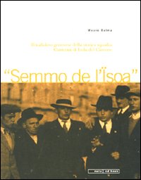 Semo dell'isoa. Il trallallero genovese della storica Squadra di Canterini di Isola del Cantone