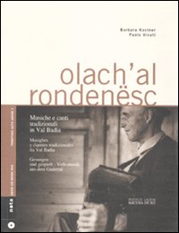 Olach'al rondenesc. Musiche e canti tradizionali in Val Badia. Ediz. italiana e tedesca
