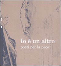 Io è un altro. Poeti per la pace