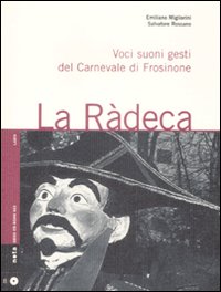 La ràdeca. Voci, suoni, gesti del carnevale di Frosinone
