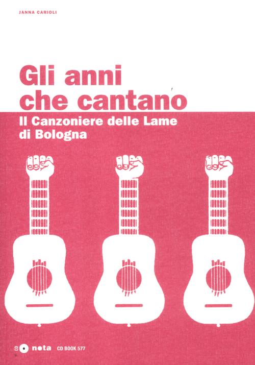 Gli anni che cantano. Il Canzoniere delle Lame di Bologna