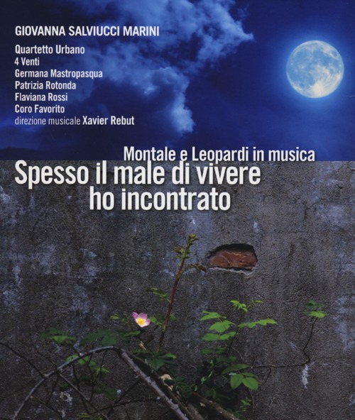 Spesso il male di vivere ho incontrato. Montale e Leopardi in musica