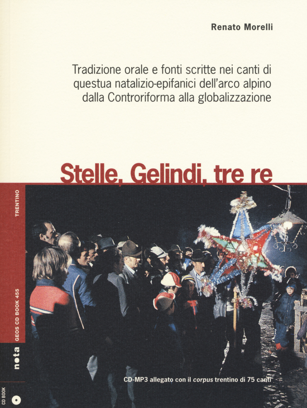 Stelle, gelindi, tre re. Tradizione orale e fonti scritte nei canti di questua natalizio-epifanici dell'arco alpino dalla Controriforma..