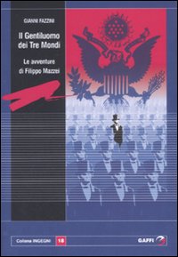 Il gentiluomo dei tre mondi. Le avventure di Filippo Mazzei