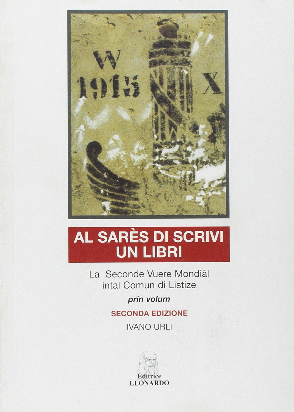Al sarês di scrivi un libri. La seconde Vuere Mondial intal comun di Listize