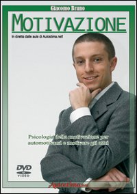 Videocorso di motivazione. Psicologia della motivazione per automotivarsi e motivare gli altri. DVD