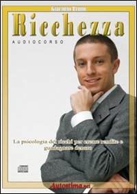Audiocorso di ricchezza. La psicologia dei ricchi per creare rendite e guadagnare denaro. Audiolibro. CD Audio
