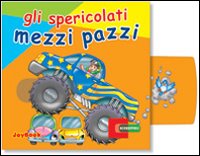 Gli spericolati mezzi pazzi