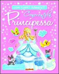 Cenerentola principessa. Con stickers