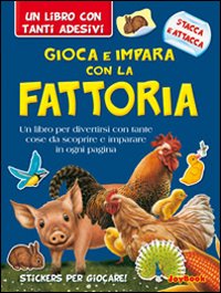 Gioca e impara con la fattoria. Con adesivi