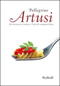 La scienza in cucina e l'arte di mangiar bene