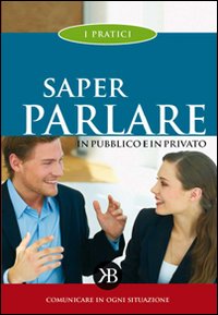 Saper parlare in pubblico e in privato