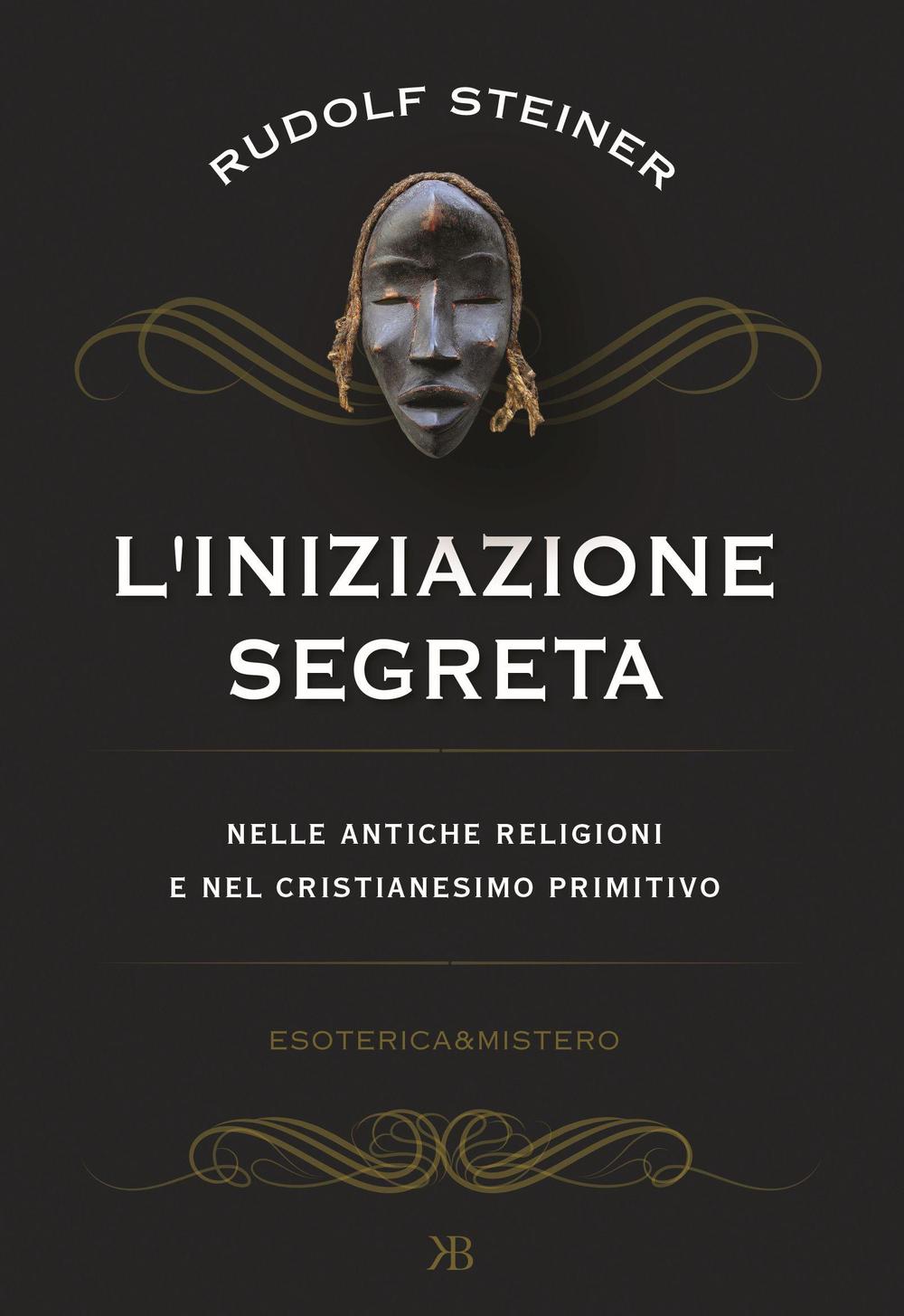 L'iniziazione segreta nelle antiche religioni e nel cristianesimo primitivo