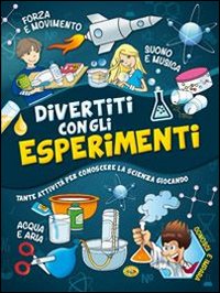 Divertiti con gli esperimenti