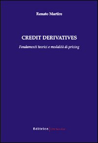 Credit derivatives. Fondamenti teorici e modalità di pricing