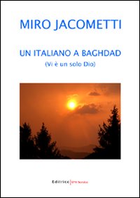 Un italiano a Baghdad. Vi è un solo Dio