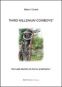 Third millenium cowboys. Manuale tecnico di monta americana. Vol. 1