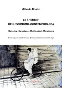 Le quattro «emme» dell'economia contemporanea. Marketing, mercatismo, mistificazioni, monoteismo