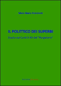 Il polittico dei superbi. Studio sui canti X-XII del «Purgatorio»