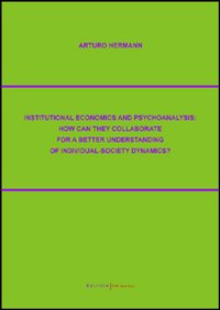 Institutional economics and psychoanalysis: how can they collaborate for a better understanding of individual-society dynamics?