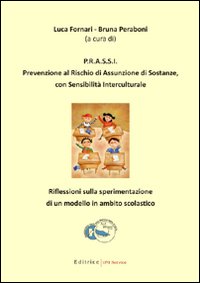 PRASSI, prevenzione al rischio di assunzione di sostanze con sensibilità interculturale. Riflessioni dulla sperimentazione di un modello in ambito scolastico