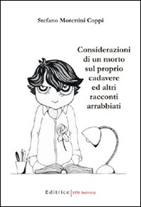 Considerazioni di un morto sul proprio cadavere ed altri racconti arrabbiati