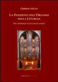 La funzione dell'organo nella liturgia. Dal Concilio Vaticano II a oggi