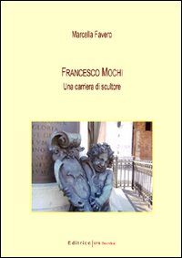 Francesco Mochi. Una carriera di scultore