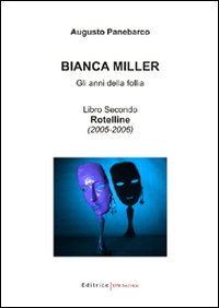 Bianca Miller. Gli anni della follia. Vol. 2: Rotelline (2005-2006)