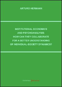 Institutional economics and psychoanalysis: how can they collaborate for a better understanding of individual-society dynamics?