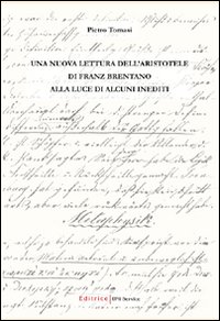 Una nuova lettura dell'Aristotele di Franz Brentano alla luce di alcuni inediti