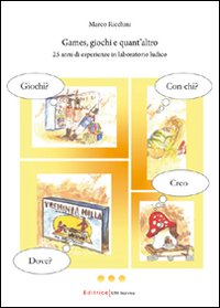 Games, giochi e quant'altro. 25 anni di esperienze in laboratorio ludico