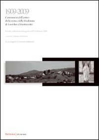 1909-2009. Centenario dell'arrivo della statua della Madonna di Lourdes a Montecorto. Estratto dalla mostra fotografica (11 febbraio 2009)