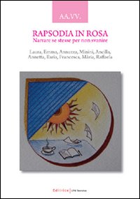 Rapsodia in rosa. Narrare se stesse per non svanire