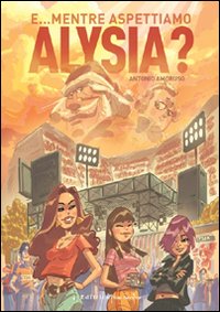 E... mentre aspettiamo Alysia?