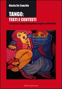 Tango. Testi e contesti. L'elemento italiano nella poesia tanguera (1870-1930)