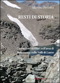 Resti di storia. Costruzioni militari nell'area di Malciaussia nelle valli di Lanzo