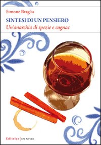 Sintesi di un pensiero. Un'anarchia di spezie e cognac