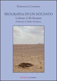 Biografia di un soldato. L'ultimo di El Alamein